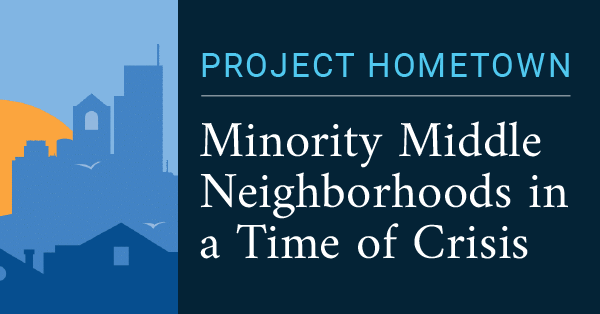 Project Hometown - Minority Middle Neighborhoods in a Time of Crisis