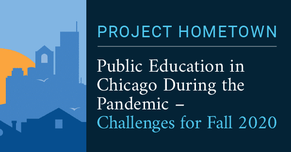 Project Hometown - Public Education in Chicago During the Pandemic – Challenges for Fall 2020