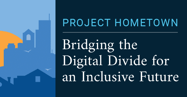 Project Hometown - Bridging the Digital Divide for an Inclusive Future