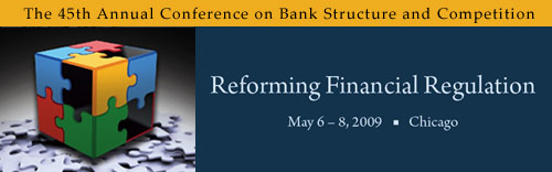 The 45th Annual Conference on Bank Structure and Competition: Reforming Financial Regulation