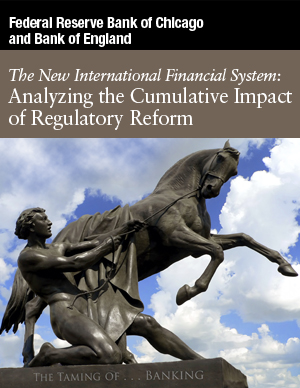 Federal Reserve Bank of Chicago and Bank of England: The New International Financial System: Analyzing the Cumulative Impact of Regulatory Reform