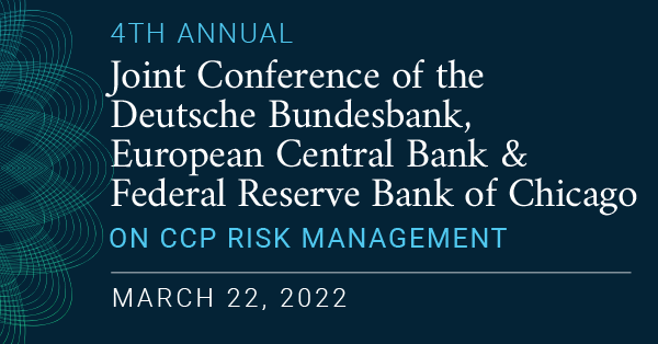 Fourth Annual Joint Conference of the Deutsche Bundesbank, European Central Bank and Federal Reserve Bank of Chicago on CCP Risk Management